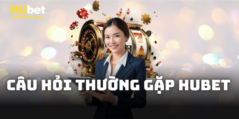 Tổng hợp Q&A về đăng ký Hubet