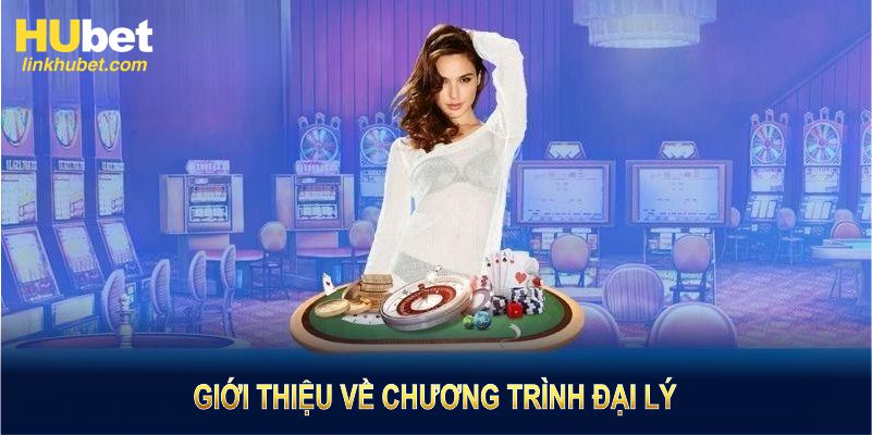 Giới thiệu về chương trình đại lý HUBET uy tín và dễ tham gia