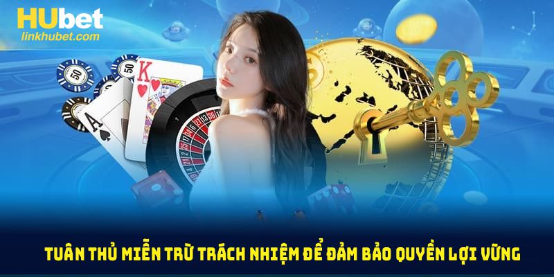 Lý do tuân thủ miễn trừ trách nhiệm để đảm bảo quyền lợi vững